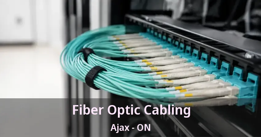 Fiber Optic Cabling Ajax - ON