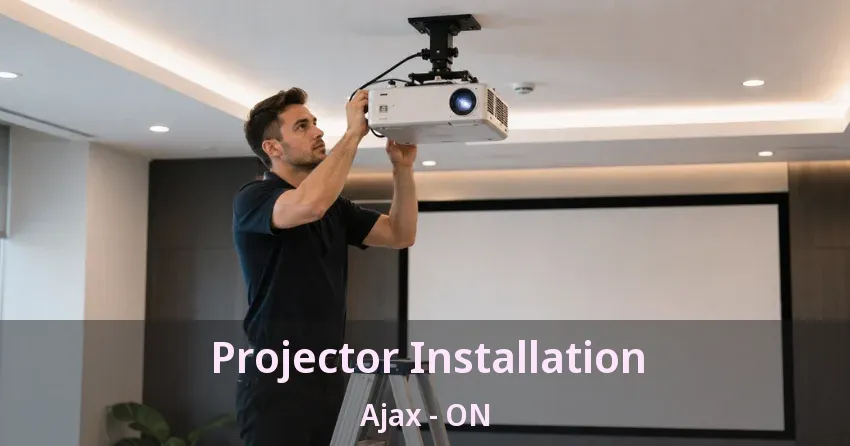 Projector Installation Ajax - ON