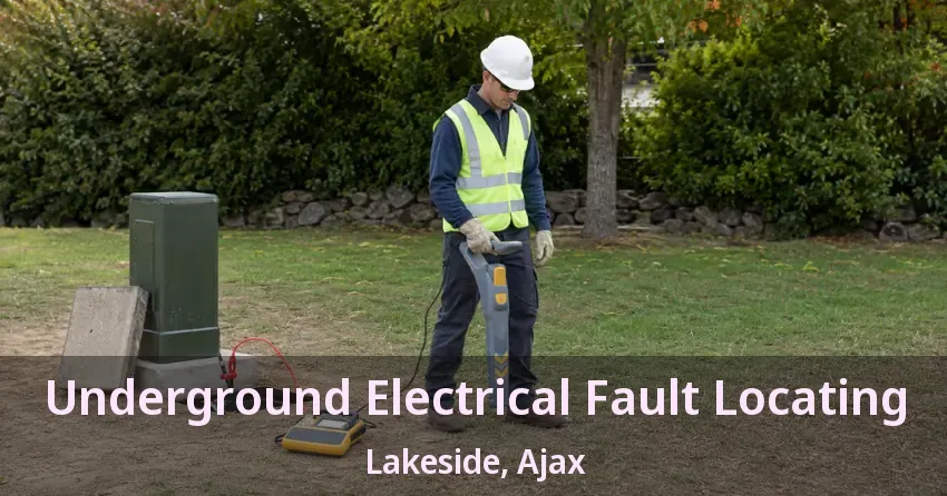 Underground Electrical Fault Locating Lakeside, Ajax - ON